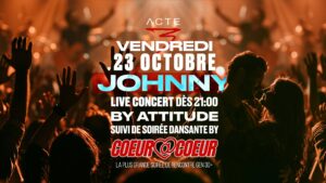 WE LOVE JOHNNY & 80s, 90s, 00s 💖 VEN 23.10 💖 ACTE 3💖LIVE CONCERT + SOIREE 💖COEUR A COEUR x G30